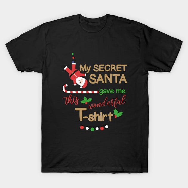 SECRET SANTA GAVE ME THIS WONDERFULL T-SHIRT T-Shirt by Rocadisseny